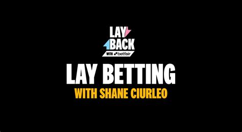 betfair lay bets|Lay Back With Betfair .